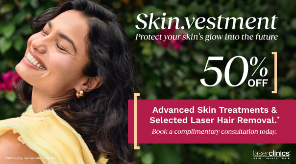 50% off Advanced Skin Treatments & Selected Laser Hair Removal*