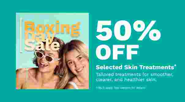 50% Off Selected Skin Treatments*